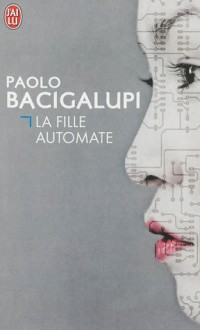 La fille automate - Paolo Bacigalupi