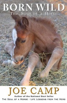 Born Wild - The Soul of a Horse - Joe Camp, Kathleen Camp