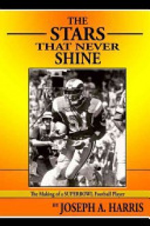 Stars That Never Shine: Making of an NFL Football Player - Joseph Harris