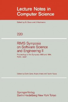 Rims Symposium on Software Science and Engineering II: Proceedings of the Symposia 1983 and 1984, Kyoto, Japan - Eiichi Goto, Taiichi Yuasa, Keijiro Araki