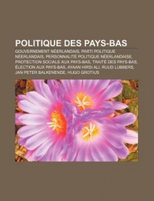 Politique Des Pays-Bas: Gouvernement N Erlandais, Parti Politique N Erlandais, Personnalit Politique N Erlandaise - Source Wikipedia