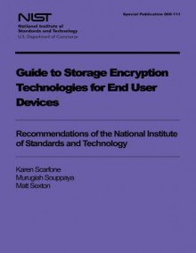 Guide to Storage Encryption Technologies for End User Devices - U S Department of Commerce