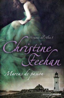 Mareas de pasión (Hermanas del Alma, #1) - Christine Feehan