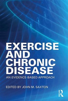 Exercise and Chronic Disease - John Saxton