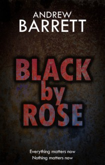 Black by Rose - Andrew Barrett