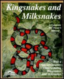 Kingsnakes and Milksnakes - Ronald G. Markel, Richard D. Bartlett