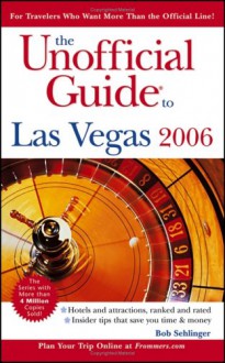 The Unofficial Guide to Las Vegas 2006 - Bob Sehlinger, Deke Castleman, Muriel Stevens