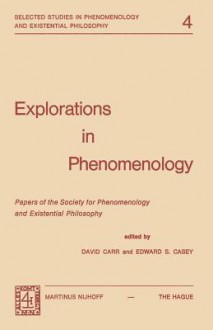 Explorations in Phenomenology: Papers of the Society for Phenomenology and Existential Philosophy - David Carr, Society for Phenomenology and Existentia