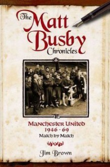 The Matt Busby Chronicles - Jim Brown