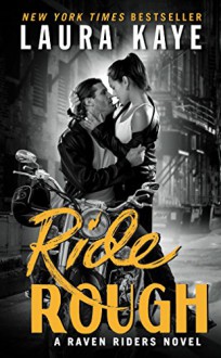 Ride Rough: A Raven Riders Novel - Laura Kaye