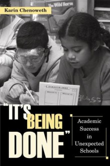 "It's Being Done": Academic Success in Unexpected Schools - Karin Chenoweth