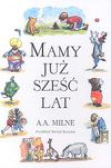 Mamy już sześć lat - A.A. Milne