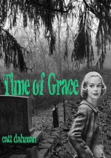 Time of Grace - Catt Dahman