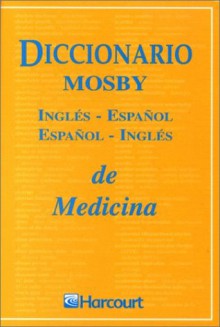 Diccionario Mosby de Medicina Ingles-Espanol/Espanol-Ingles de Ciencias de la Salud, 1e (Spanish Edition) - Mosby