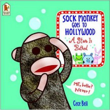 Sock Monkey Goes To Hollywood: A Star Is Bathed - Cece Bell