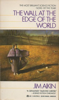 The Wall at the Edge of the World - Jim Aikin