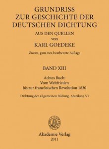 Achtes Buch: Vom Weltfrieden Bis Zur Franzosischen Revolution 1830 - Karl Goedeke