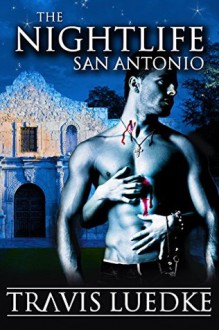 The Nightlife San Antonio - Travis Luedke