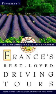 Frommer's France's Best-Loved Driving Tours - George MacDonald, Arthur Frommer