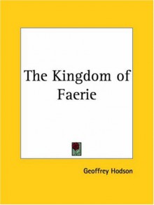 The Kingdom of Faerie - Geoffrey Hodson