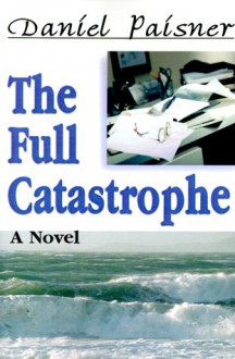 The Full Catastrophe - Daniel Paisner