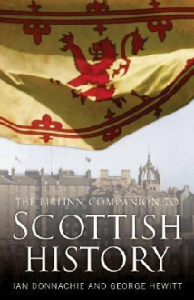 The Birlinn Companion to Scottish History - Ian Donnachie, George Hewitt