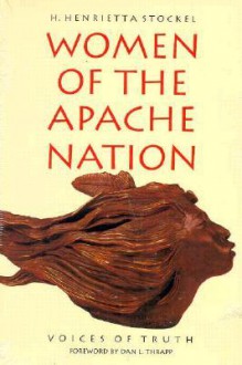 Women Of The Apache Nation: Voices Of Truth - H. Henrietta Stockel