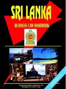 Sri Lanka Business Law Handbook - USA International Business Publications, USA International Business Publications