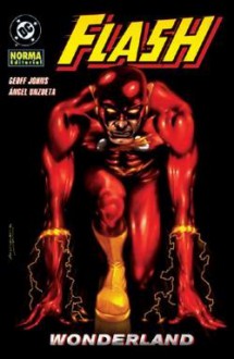 The Flash: Wonderland - Geoff Johns, Angel Unzueta, Doug Hazlewood