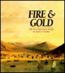 Fire & Gold: The San Francisco Story - Charles A. Fracchia