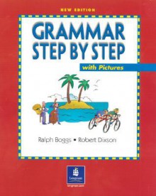 Grammar Step by Step with Pictures - Ralph S. Boggs, Robert J. Dixson