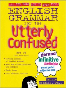 English Grammar for the Utterly Confused - Laurie E. Rozakis