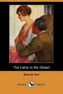 The Lamp in the Desert (Dodo Press) - Ethel M. Dell