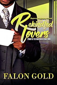 Rekindled Lovers (Undisclosed Desire Book 4) - Falon Gold