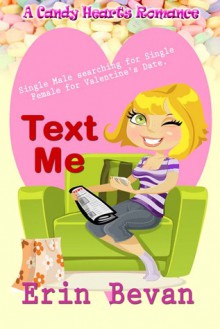 Text Me (A Candy Hearts Romance) - Erin Bevan