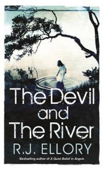 The Devil and the River - R.J. Ellory