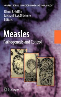 Measles: Pathogenesis and Control - Diane E. Griffin, Michael B.A. Oldstone