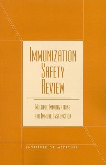 Immunization Safety Review: Multiple Immunizations and Immune Dysfunction - Kathleen R. Stratton, Marie C. McCormick, Christopher B. Wilson