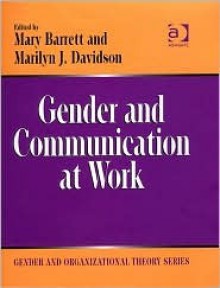 Gender And Communication at Work (Gender and Organizational Theory) (Gender and Organizational Theory) (Gender and Organizational Theory) - Marilyn J. Davidson, Mary Barrett