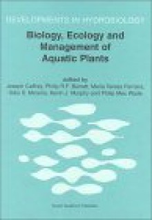 Biology, Ecology and Management of Aquatic Plants: Proceedings of the 10th International Symposium on Aquatic Weeds, European Weed Research Society - Joseph M. Caffrey