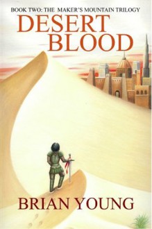 Desert Blood (The Maker's Mountain Trilogy) - Brian Young