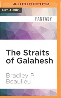 The Straits of Galahesh (The Lays of Anuskaya) - Bradley P. Beaulieu, Ray Chase