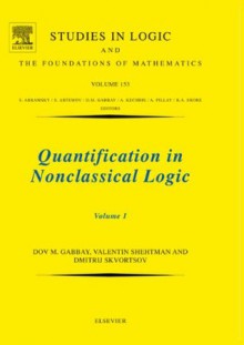 Quantification in Nonclassical Logic: 1 (Studies in Logic and the Foundations of Mathematics) - Dov M. Gabbay, Dimitrij Skvortsov, Valentin Shehtman