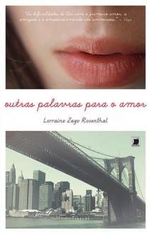 Outras palavras para o amor - Lorraine Zago Rosenthal, Joana Faro