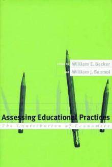 Assessing Educational Practices: The Contribution of Economics - William J. Baumol