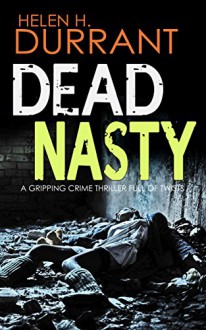 DEAD NASTY a gripping crime thriller full of twists - HELEN H. DURRANT