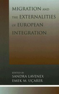 Migration and the Externalities of European Integration - Sandra Lavenex, Emek M. Uc̜arer