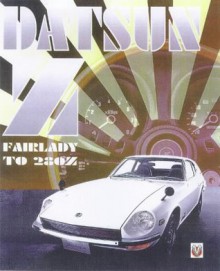 Datsun Z From Fairlady to 280Z - Brian Long