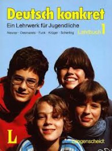 Deutsch konkret A German Course for Young People in 3 Volumes Textbook 1 - Gerd Neuner, Peter Desmarets, Hermann Funk, Michael Krüger, Theo Scherling