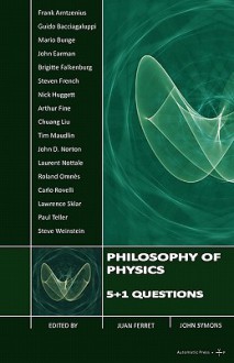 Philosophy of Physics: 5+1 Questions - Juan Ferret, John Symons